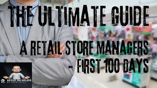 The Ultimate Guide A Retail Store Managers First 100 Days [upl. by Kleper]