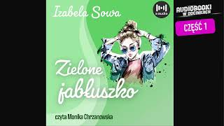 Zielone Jabłuszko  Izabela Sowa  odcinek 1  Audiobook [upl. by Navap679]