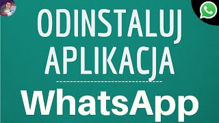 ODINSTALUJ aplikację WHATSAPP jak usunąć aplikację mobilną Whatsapp z mojego telefonu [upl. by Nanny]