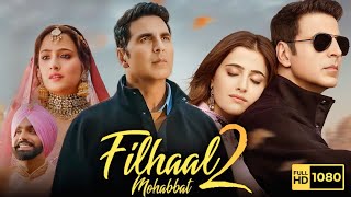 Filhaal  Akshay Kumar  Ammy Virk  B Praak  Jaani Arvindr Khaira New Punjabi Song hindisongs [upl. by Pliske]