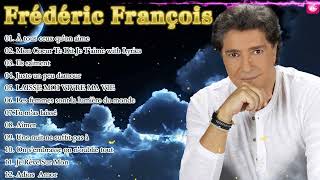 Frédéric François Best Of 2023 💖 Les Meilleures de Frédéric François Album 2023 [upl. by Hammond]