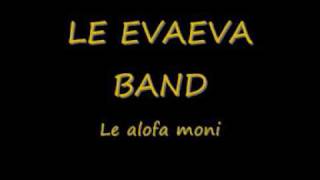 Le Evaeva Band Le alofa moni [upl. by Pik]