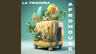 La Travesia Afro House [upl. by Nottus]