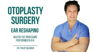 Otoplasty Ear Reshaping Plastic Surgery  Dr Philip Solomon [upl. by Esdras]