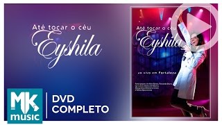 Eyshila  Até Tocar o Céu  Ao Vivo em Fortaleza DVD COMPLETO [upl. by Fred]