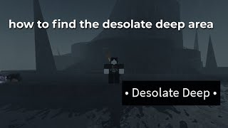 HOW TO GET TO THE DESOLATE DEEP  FISCH [upl. by Aevin]