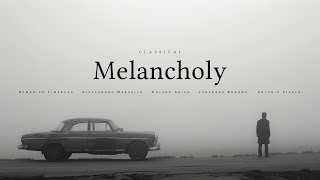 Classical Melancholy  The Most Sorrowful Classical Songs [upl. by Verene79]