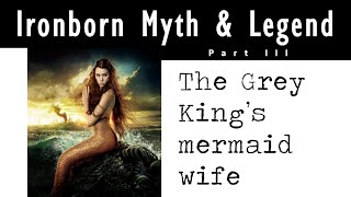 ASOIAF THEORY The Grey Kings Merling Wife [upl. by Tavish509]