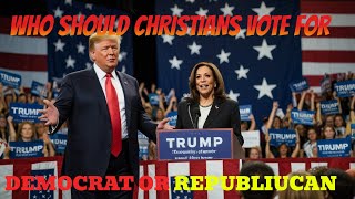 WHO I WOULD VOTE FOR AS A CHRISTIAN ALL CHRISTIANS SHOULD DO THE SAME [upl. by Malloy]