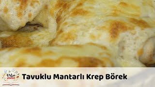 Tavuklu Mantarlı Krep Börek Tarifi [upl. by Shepp]