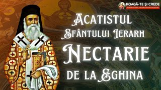 Acatistul Sfântului Ierarh Nectarie de la Eghi­na Taumaturgul [upl. by Nobie]