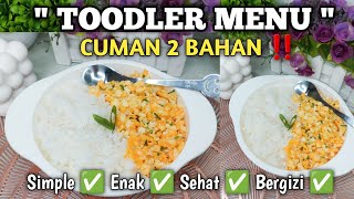 TOODLER MENU ‼️  MPASI Penambah Berat Badan  MPASI 1 Tahun  MPASI Telur Ayam  Anti GTM [upl. by Sheepshanks]