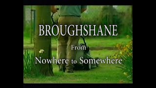 Broughshane from Nowhere to Somewhere [upl. by Murielle]