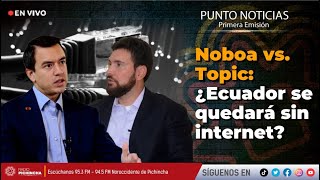 🔴 EnVIVO  Noboa vs Topic ¿Ecuador se quedará sin Internet [upl. by Celinda342]