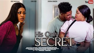 HIS ONLY SECRET FEATURING UCHE MONTANA TOOSWEET ANNAN CHIOMA NWAOHA CHIDI DIKE latest [upl. by Ennaitsirk688]