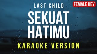 Sekuat Hatimu  Last Child Karaoke FEMALE KEY [upl. by Kaden895]