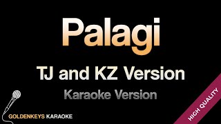 Palagi  TJ and KZ Version HQ Karaoke [upl. by Emorej]