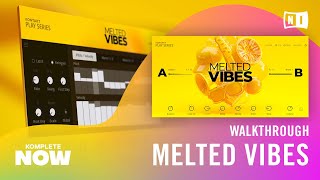 MELTED VIBES Walkthrough — KOMPLETE NOW  Native Instruments [upl. by Ariada]