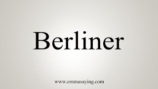 How To Say Berliner [upl. by Laynad699]