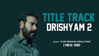 Drishyam 2  Title Track Lyrics  Ajay Devgan Shriya Akshaye tabu  Vijay Prakash Usha Uthup [upl. by Sel921]