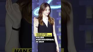 HAN SO HEE KONTROVERSIAL [upl. by Cathi]