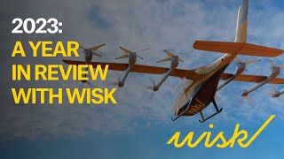 2023 A Year in Review with Wisk [upl. by Austina]