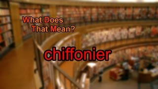 What does chiffonier mean [upl. by Yasibit]