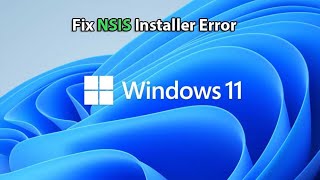 Resolving NSIS Error on Windows 1011 Complete Fix Guide [upl. by Mobley]