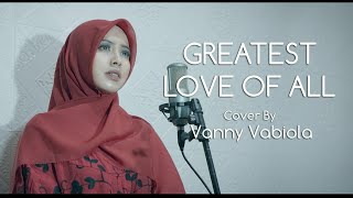 GREATEST LOVE OF ALL  WHITNEY HOUSTON COVER BY VANNY VABIOLA [upl. by Ihn]