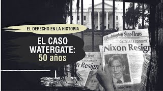 EL CASO WATERGATE 50 años El Derecho en la Historia  TC  311 [upl. by Ewer]