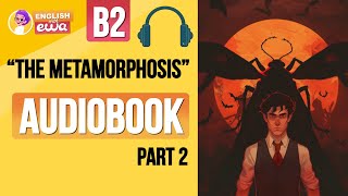 English Audiobook for Beginners 🎧 Level B2 🗡️ quotThe Metamorphosisquot Audiobook  PART 2 [upl. by Sulienroc]