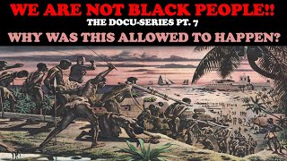 WE ARE NOT BLACK PEOPLE DOCUSERIES PT 7 WHY WAS THIS ALLOWED TO HAPPEN [upl. by Keare]