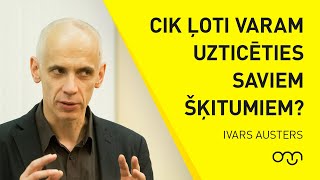 Ivars Austers Cik ļoti varam uzticēties saviem šķitumiem [upl. by Uzial843]