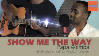 Show me the way  Papa Wemba erickmalz amp Sabas Acoustic Cover [upl. by Dorfman]