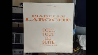 Isabelle Laroche  Tout tout de suite Tu vas trop viteRemix long1992 [upl. by Lajib]