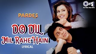 Do Dil Mil Rahe Hain  Lyrical  Kumar Sanu  Shah Rukh Khan  Pardes 90s Love  tipsofficial [upl. by Hassin291]