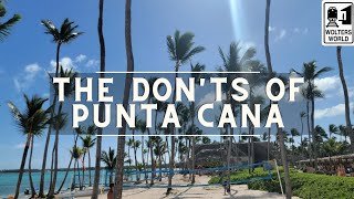 Punta Cana The Donts of Punta Cana The Dominican Republic [upl. by Eidak909]