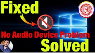 How to Fix No Audio Device Problem in Windows 10  Fix Sound or Audio Problems on Windows 10 [upl. by Idurt303]