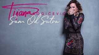 Tijana Bogicevic Sam od sutra Official Audio [upl. by Gorden618]