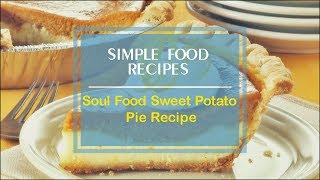 Soul Food Sweet Potato Pie Recipe [upl. by Anatole]