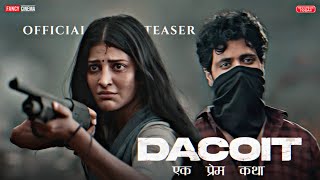 DACOIT 2024 Official teaser trailer  Update  Adivi Sesh  Shruti Haasan  Dacoit hindi update [upl. by Gillie]