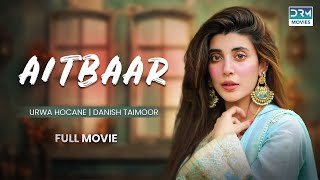 Aitbaar  Full Film  Danish Taimoor Urwa Hocane Saba Faisal  True Heartbreaking Story [upl. by Aivek]