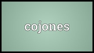 Cojones Meaning [upl. by Jamesy]