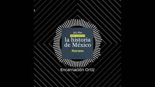 Encarnación Ortíz  Retratos  365 días para conocer la historia de México [upl. by Rock]