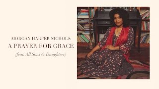 Morgan Harper Nichols A Prayer For Grace Official Audio [upl. by Mushro]