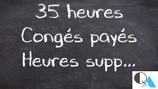 Le temps de travail Les 35 heures Les congés payés calcul des heures supplémentaires [upl. by Sherfield]