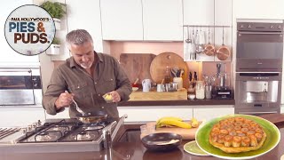 Bake a TASTY Banana Tarte Tatin  Paul Hollywoods Pies amp Puds Episode 13 The FULL Episode [upl. by Delmore]