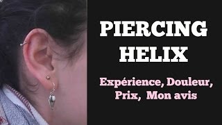 ► PIERCING HELIX  Mon expérience Prix Douleur [upl. by Darrej165]