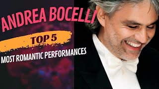 Andrea Bocelli  TOP 5 MOST ROMANTIC PERFORMANCES [upl. by Ahsuoj975]