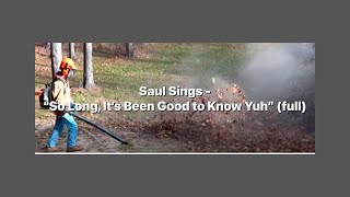 Saul Sings  “So Long It’s Been Good to Know You” full [upl. by Pacheco]